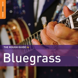 Image du média "ROUGH GUIDE TO BLUEGRASS (+ BONUS CD BY SCOTT HOLSTEIN)(THE)"