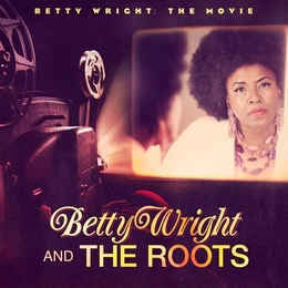 Image du média "BETTY WRIGHT: THE MOVIE de Betty WRIGHT AND THE ROOTS"