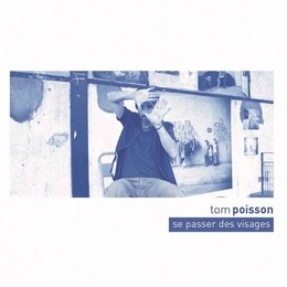 Image du média "SE PASSER DES VISAGES de Tom POISSON"