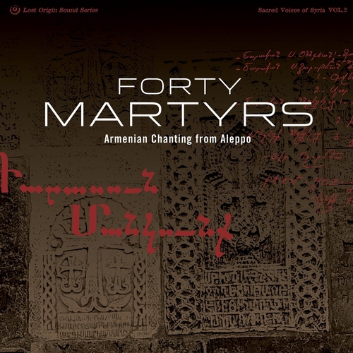 Couverture FORTY MARTYRS: ARMENIAN CHANTING FROM ALEPPO