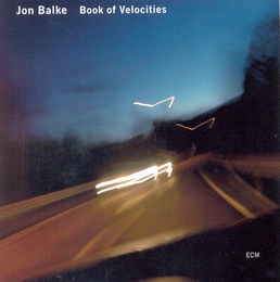 Image du média "BOOK OF VELOCITIES de Jon BALKE"