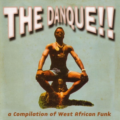 Couverture THE DANQUE!! A COMPILATION OF WEST AFRICAN FUNK