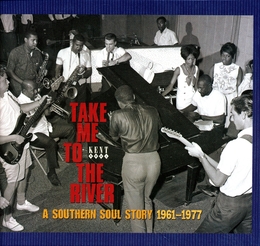 Image du média "TAKE ME TO THE RIVER (A SOUTHERN SOUL STORY 1961-1977)"