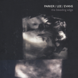 Image du média "THE BLEEDING EDGE de Evan PARKER/LEE/EVANS"