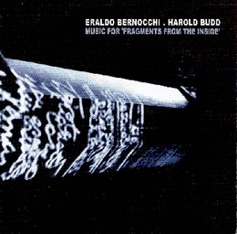 Image du média "MUSIC FOR "FRAGMENTS FROM THE INSIDE" de Eraldo BERNOCCHI, HAROLD BUDD"