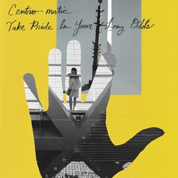 Image du média "TAKE PRIDE IN YOUR LONG ODDS de CENTRO-MATIC"