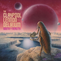 Image du média "SOUTH OF REALITY de THE CLAYPOOL LENNON DELIRIUM"