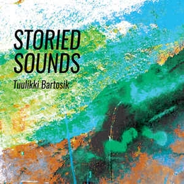 Image du média "STORIED SOUNDS de Tuulikki BARTOSIK"