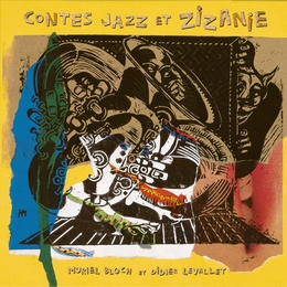 Image du média "CONTES JAZZ ET ZIZANIE de Muriel BLOCH & DIDIER LEVALLET"