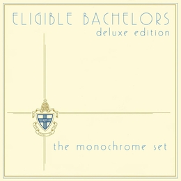 Image du média "ELIGIBLE BACHELORS (DELUXE EDITION) de THE MONOCHROME SET"