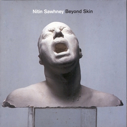 Image du média "BEYOND SKIN de Nitin SAWHNEY"