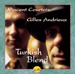 Image du média "TURKISH BLEND de Gilles ANDRIEUX & VINCENT COURTOIS"