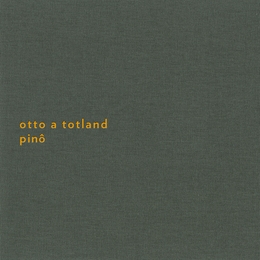 Image du média "PINÔ de Otto A TOTLAND"