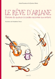 Image du média "LE RÊVE D'ARIANE : L'HISTOIRE DU QUATUOR À CORDES... de Ariane ROUSSEAU & LE QUATUOR ALFAMA"