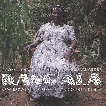 Couverture RANG'ALA: NEW RECORDINGS FROM SIAYA COUNTY, KENYA de Ogoya NENGO AND THE DODO WOMEN'S GROUP