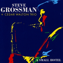 Image du média "A SMALL HOTEL de Steve GROSSMAN & CEDAR WALTON TRIO"