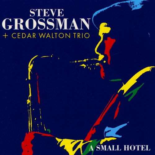 Couverture A SMALL HOTEL de Steve GROSSMAN & CEDAR WALTON TRIO