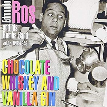 Couverture CHOCOLATE, WHISKEY & VANILLA GIN, VOL.6 / 1948-1949 de Edmundo ROS AND HIS RUMBA BAND