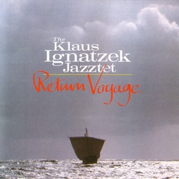 Image du média "RETURN VOYAGE (TO THE GOLDEN AGE OF HARD BOP) de Klaus IGNATZEK JAZZTET"