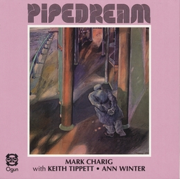 Image du média "PIPEDREAM de Mark CHARIG/KEITH TIPPETT/ANN WINTER"