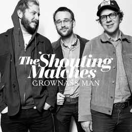 Image du média "GROWNASS MAN de THE SHOUTING MATCHES"