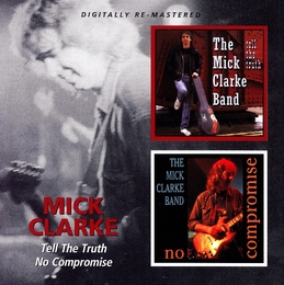 Image du média "TELL THE TRUTH/NO COMPROMISE de Mick CLARKE BAND"