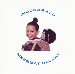 Image du média "INUUSARALU - MEEQQAT ULLUAT"