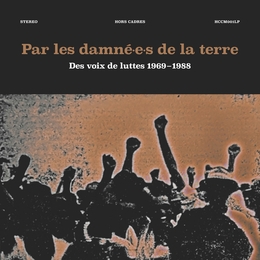 Image du média "PAR LES DAMNÉ.E.S DE LA TERRE - Des voix de luttes 1969-1988"