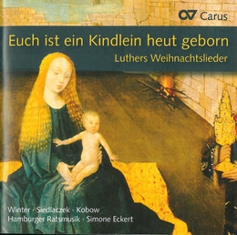 Image du média "EUCH IST EIN KINDLEIN HEUT GEBORN - LUTHER'S WEINACHTSLIEDER"