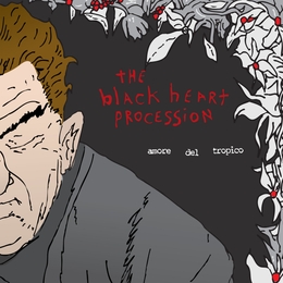 Image du média "AMORE DEL TROPICO de THE BLACK HEART PROCESSION"