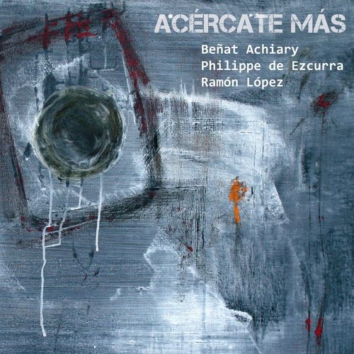 Couverture ACÉRCATE MÁS de Beñat ACHIARY/PHILIPPE DE EZCURRA/RAMÓN LÓPEZ