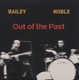 Image du média "OUT OF THE PAST de Derek BAILEY & STEVE NOBLE"