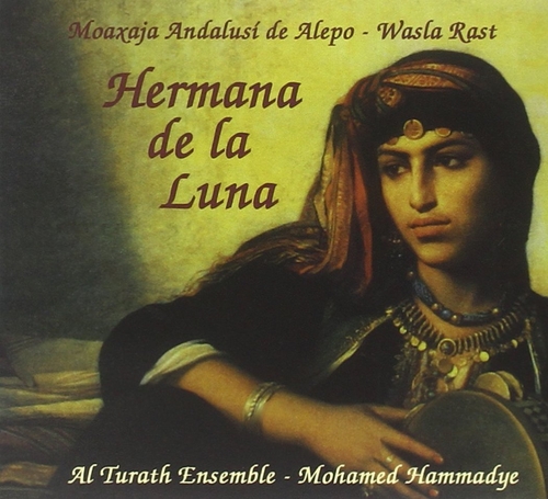 Couverture HERMANA DE LA LUNA: MOAXAJA ANDALUSI DE ALEPO, WASLA RAST de AL TURATH ENSEMBLE