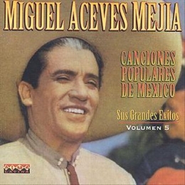 Image du média "CANCIONES POPULARES DE MEXICO: SUS GRANDES EXITOS VOL. 5 de Miguel ACEVES MEJIA"