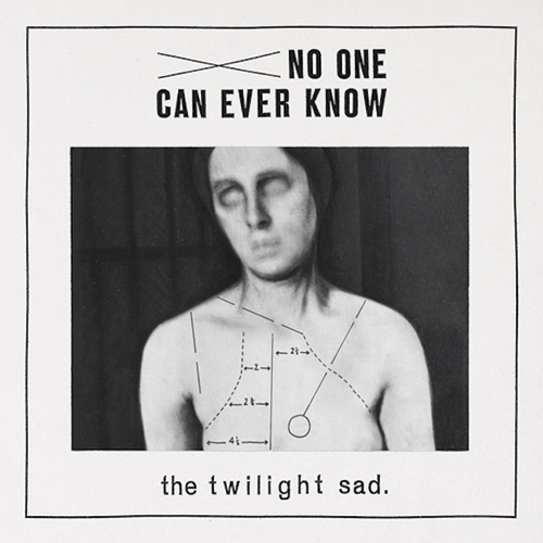 Couverture NO ONE CAN EVER KNOW de THE TWILIGHT SAD