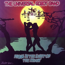 Image du média "FREAK IN THE LIGHT OF THE MOON de THE UNIVERSAL ROBOT BAND"