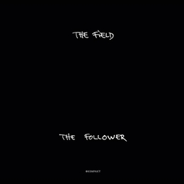 Image du média "THE FOLLOWER de THE FIELD"