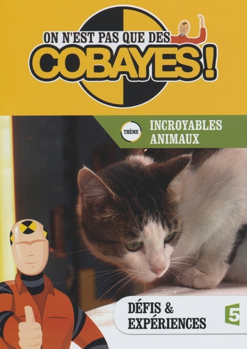 Couverture ON N'EST PAS QUE DES COBAYES ! - INCROYABLES ANIMAUX