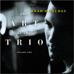 Image du média "THE ART OF THE TRIO, VOL.1 de Brad MEHLDAU"