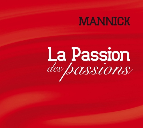 Couverture LA PASSION DES PASSIONS de MANNICK