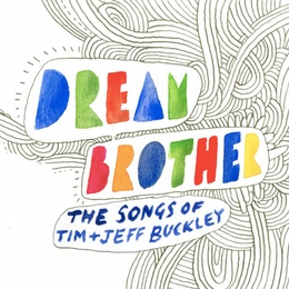 Image du média "DREAM BROTHER (THE SONGS OF TIM + JEFF BUCKLEY)"