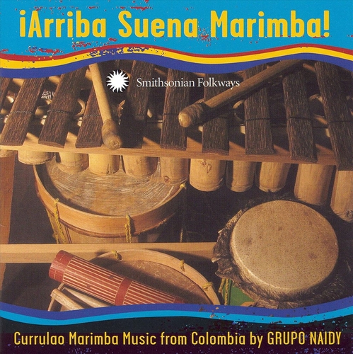 Couverture ARRIBA SUENA MARIMBA ! CURRULAO MARIMBA MUSIC FROM COLOMBIA de GRUPO NAIDY