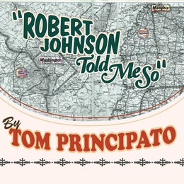 Image du média "ROBERT JOHNSON TOLD ME SO de Tom PRINCIPATO"