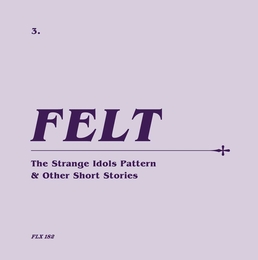 Image du média "THE STRANGE IDOLS PATTERN & OTHER SHORT STORIES (+BONUS) de FELT"