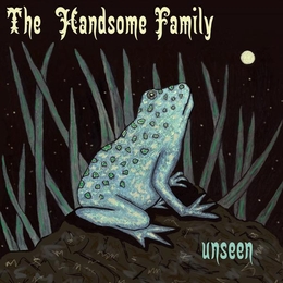 Image du média "UNSEEN de THE HANDSOME FAMILY"