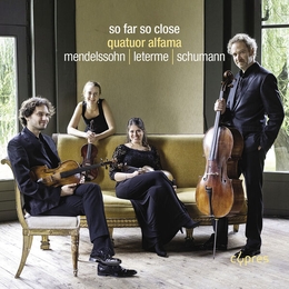 Image du média "SO FAR SO CLOSE - (QUATUORS MENDELSSOHN, LETERME, SCHUMANN) de Felix MENDELSSOHN-BARTHOLDY"