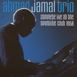 Image du média "COMPLETE LIVE AT THE SPOTLITE CLUB 1958 de Ahmad JAMAL TRIO"