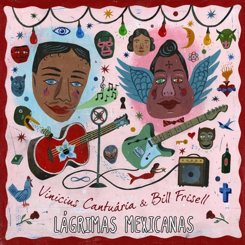 Couverture LÁGRIMAS MEXICANAS de Vinicius CANTUÁRIA & BILL FRISELL