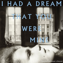 Image du média "I HAD A DREAM THAT YOU WERE MINE de Hamilton LEITHAUSER + ROSTAM"