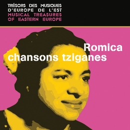 Image du média "TRÉSORS DES MUSIQUES D'EUROPE DE L'EST: CHANSONS TZIGANES de Romica PUCEANU"